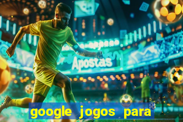 google jogos para ganhar dinheiro